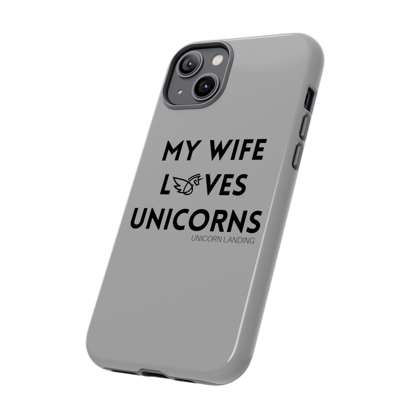 My Wife Loves Unicorns Phone Case