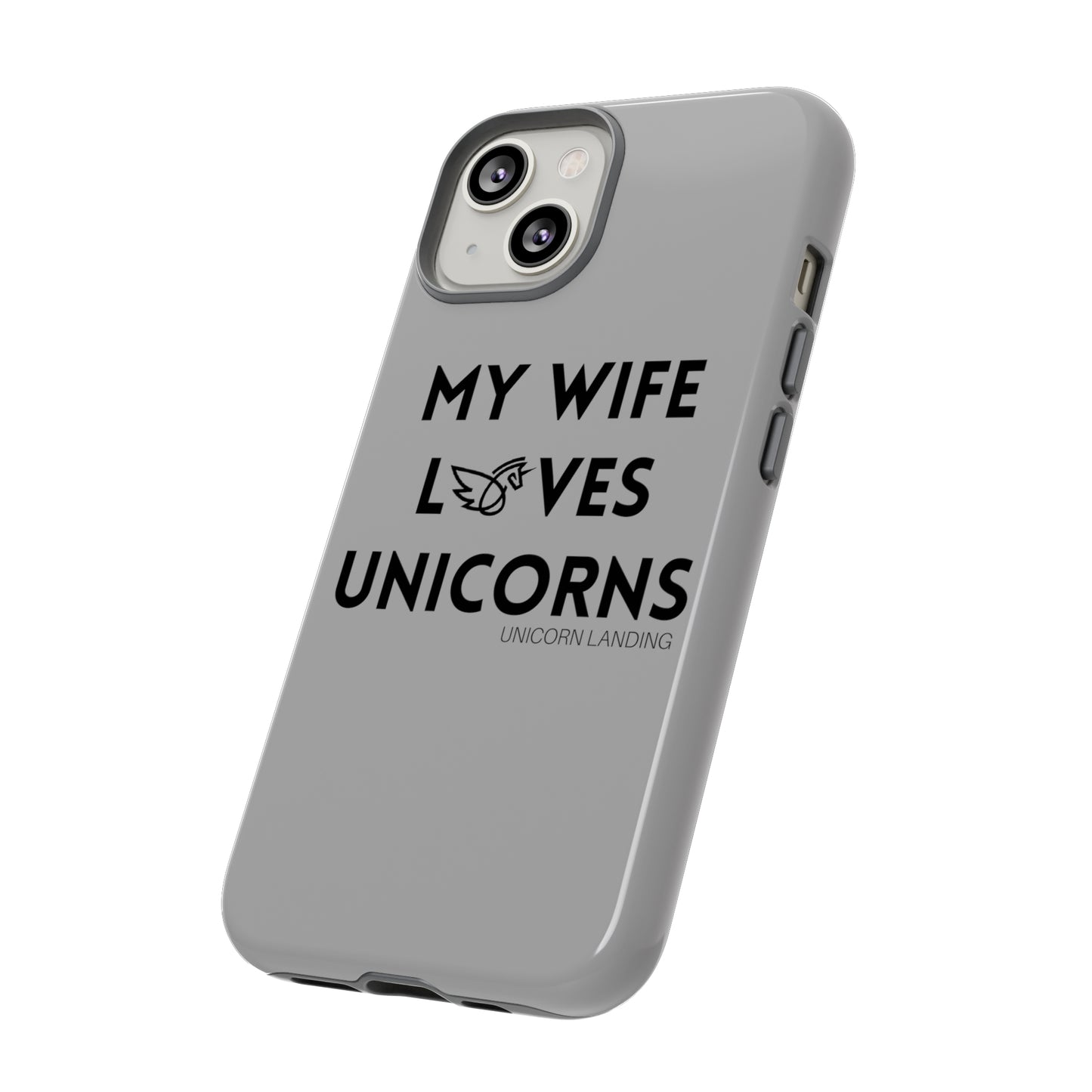 My Wife Loves Unicorns Phone Case