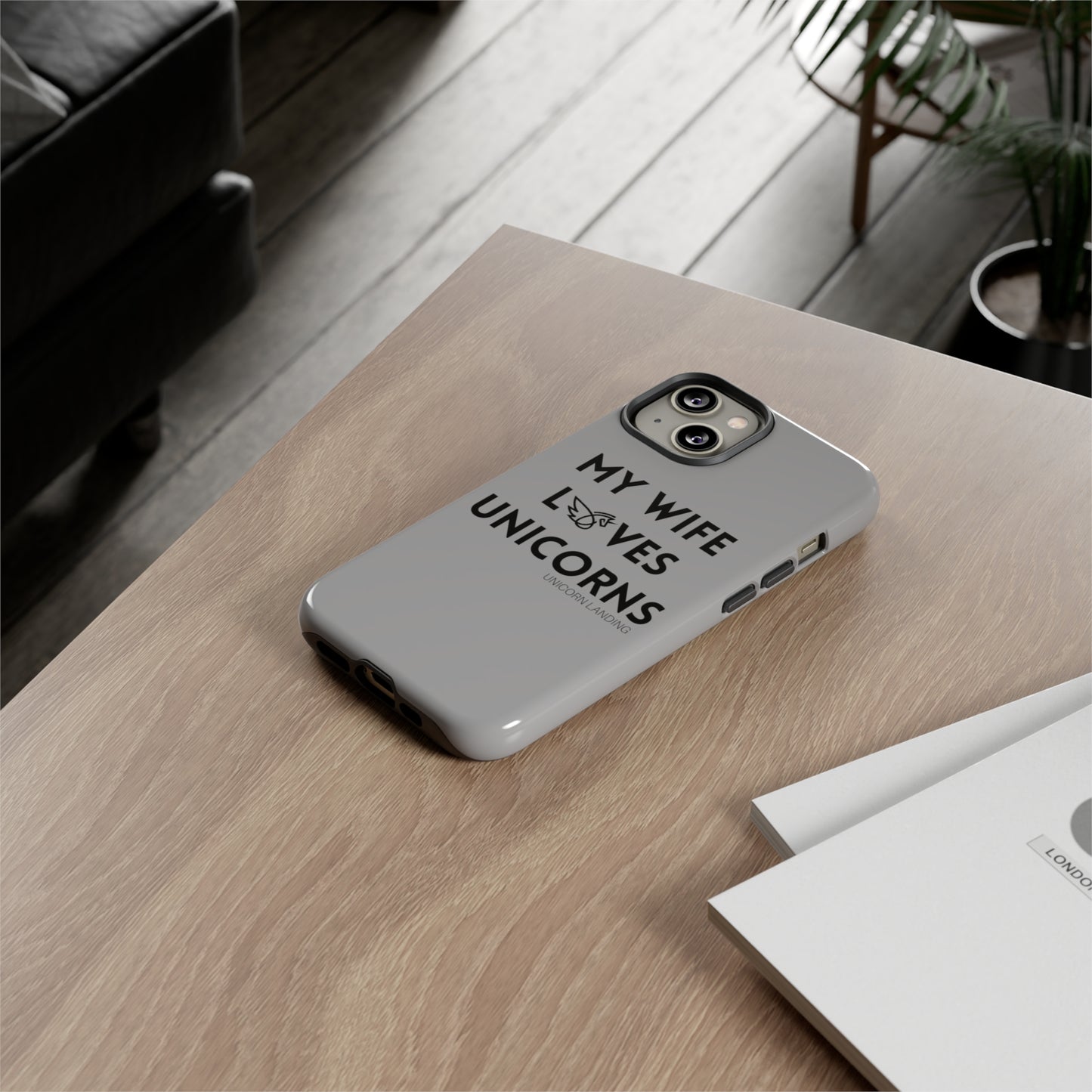 My Wife Loves Unicorns Phone Case