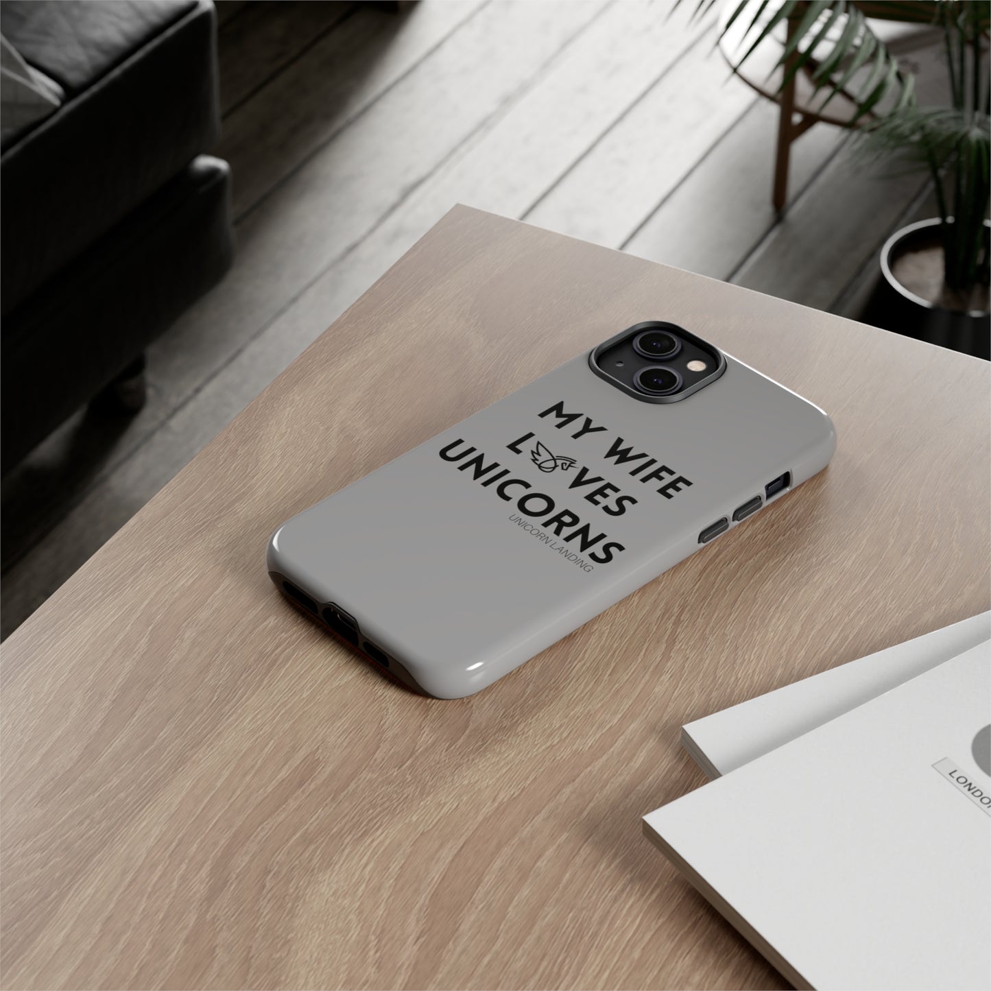My Wife Loves Unicorns Phone Case