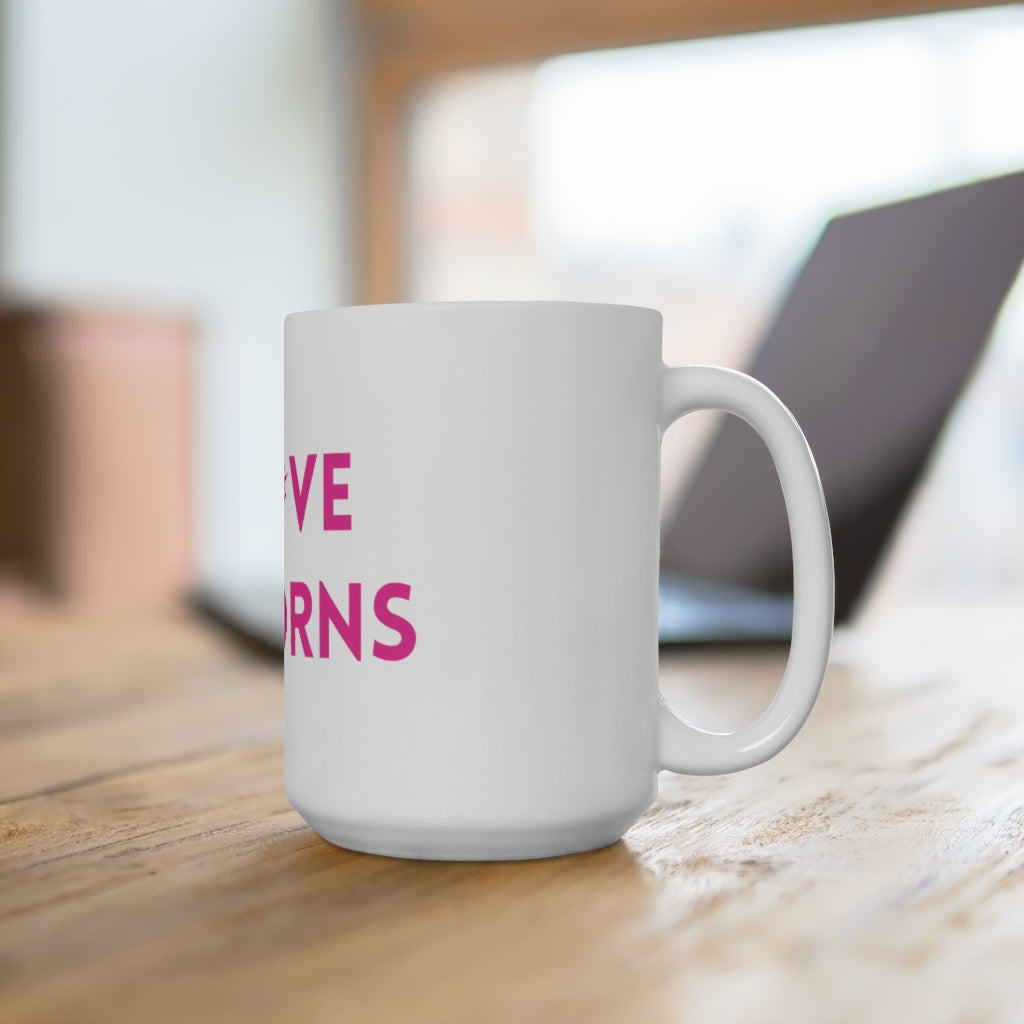 I Love Unicorns 15oz Mug