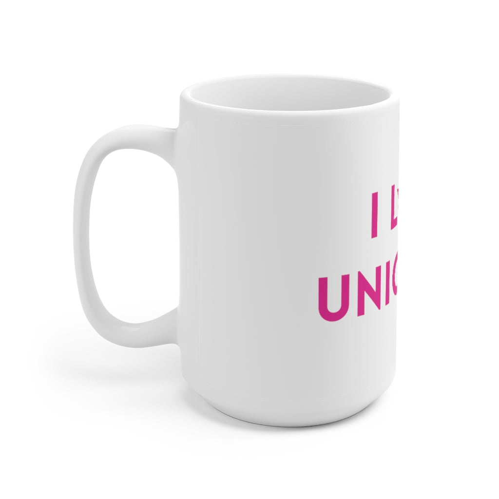 I Love Unicorns 15oz Mug