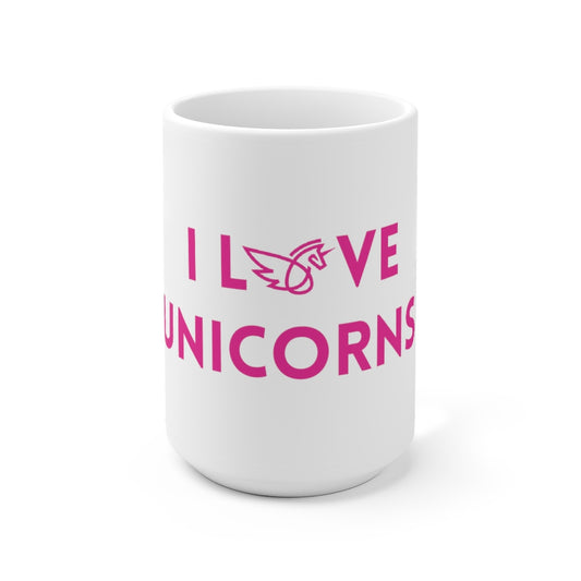 I Love Unicorns 15oz Mug